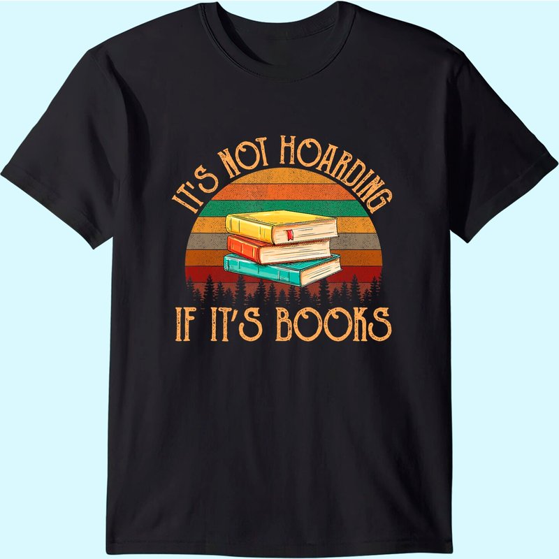 Its Not Hoarding If It's Books Gift For Reading Book T-shirt — T-shirts pour hommes