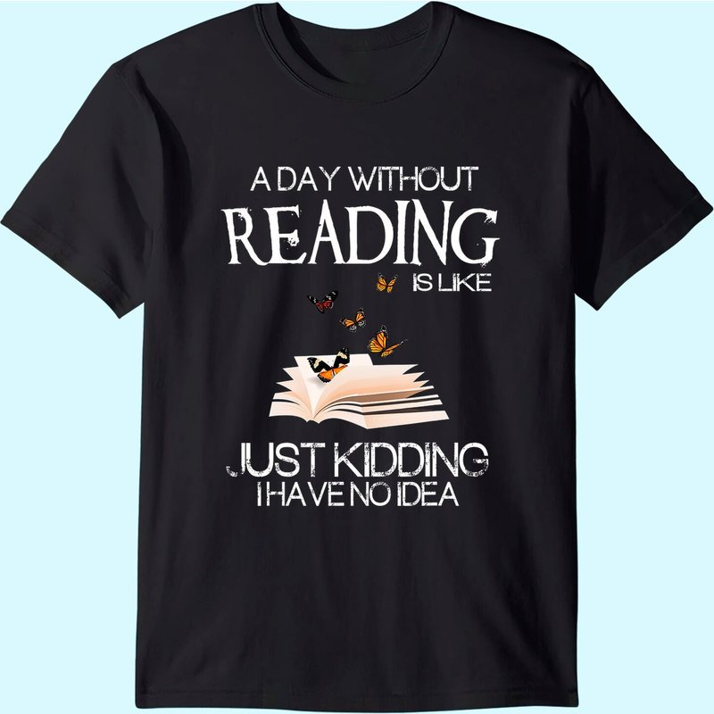 A Day Without Reading Is Like.. Funny Bookworm Tshirt — T-shirts pour hommes