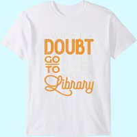Book Lover Tee Shirt When In Doubt Go To The Library Reading T-shirt