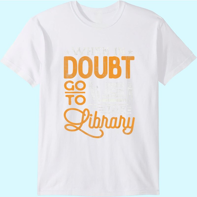 Book Lover Tee Shirt When In Doubt Go To The Library Reading T-shirt — T-shirts pour hommes