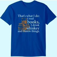 That's What I Do, Book Lover And Whiskey Drinker Gift T-shirt