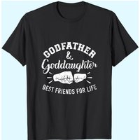 Godfather And Goddaughter Friends For Life T-shirt