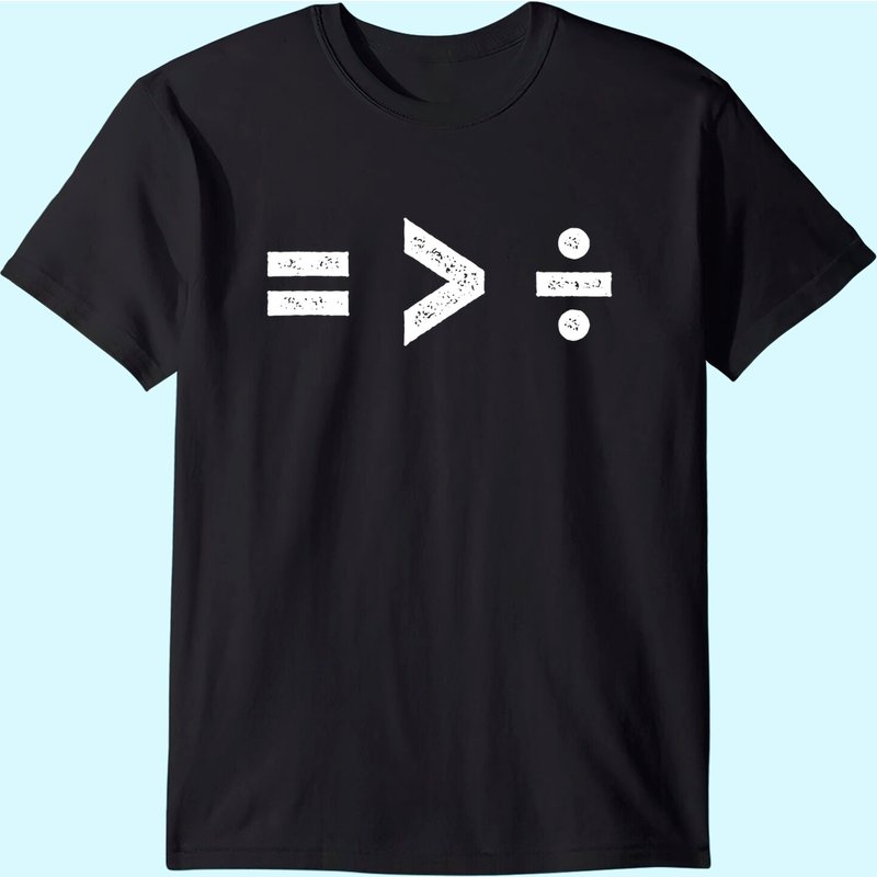 Equality Is Greater Than Division Symbols T-shirt — T-shirts pour hommes