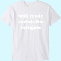 Will Trade Racists For Refugees T-shirt — T-shirts pour hommes