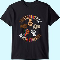 Together We Rise Apparel Human Rights Social Justice T-shirt