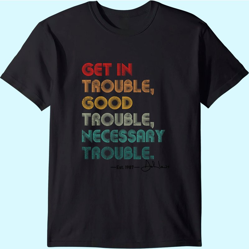 John Lewis Tee Get In Good Necessary Trouble Social Justice T-shirt — T-shirts pour hommes