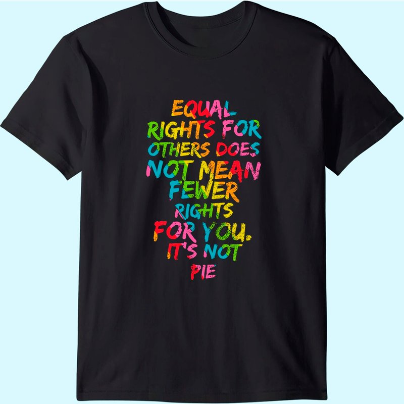 Equality - Equal Rights For Others It's Not Pie Rainbow T-shirt — T-shirts pour hommes