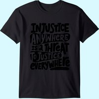 Inspirational Social Justice Quote Injustice T-shirt