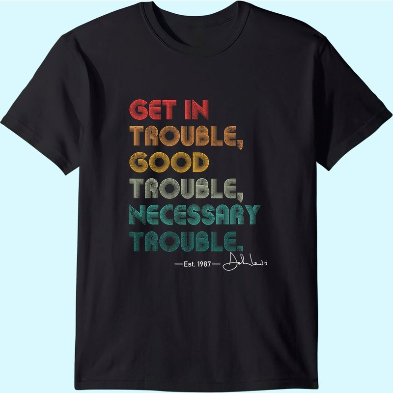 John Lewis Tee Get In Good Necessary Trouble Social Justice T-shirt — T-shirts pour hommes