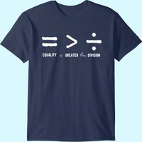 Equality Is Greater Than Division Social Justice Math T-shirt
