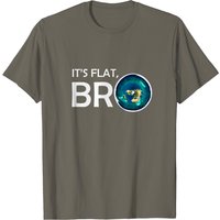 The Earth Is Flat Bro Flat Earth Believer T-shirt