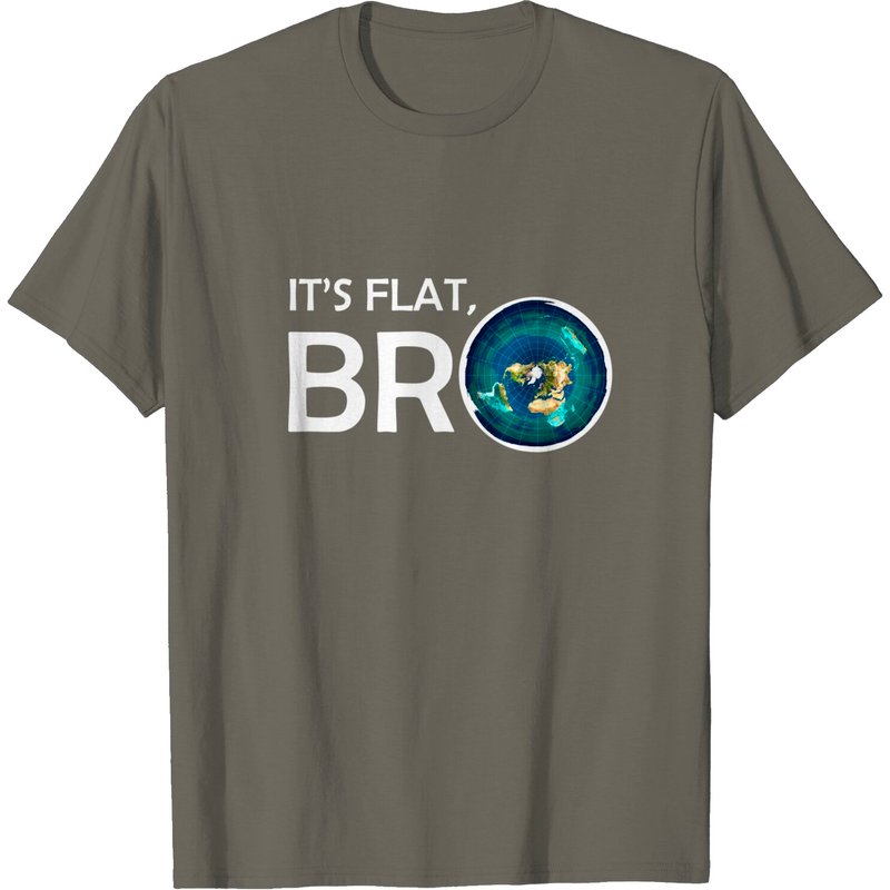 The Earth Is Flat Bro Flat Earth Believer T-shirt — T-shirts pour hommes