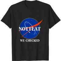 Not Flat We Checked Funny Flat Earth T-shirt