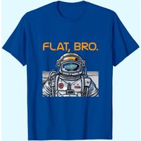Funny Flat Earth Shirt It's Flat Bro Astronaut Shirt