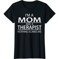Womens I'm A Mom And A Therapist Funny T-shirt Appreciation Gift