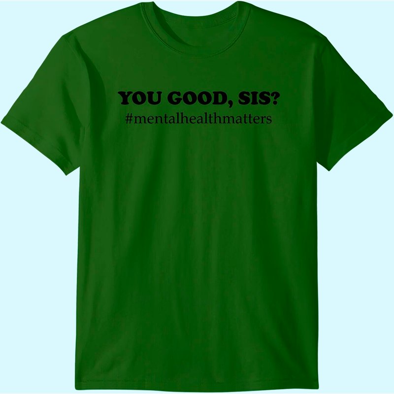 You Good Sis? Mental Health Matters Depression T-shirt — T-shirts pour hommes