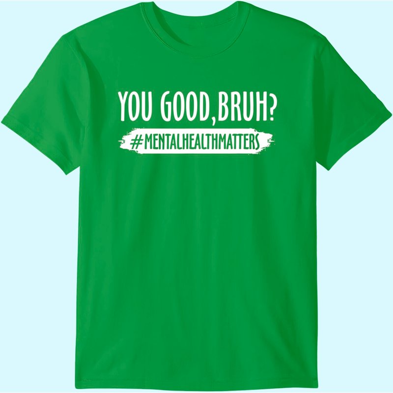 You Are Good Bruh Mental Health Matter T-shirt — T-shirts pour hommes