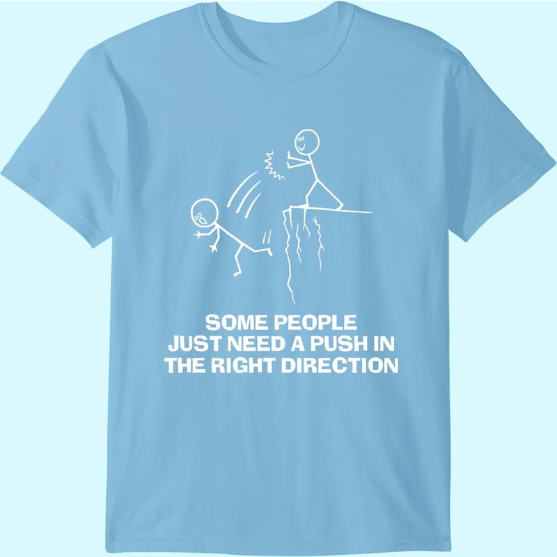 Some People Just Need A Push Funny Sarcastic Sayings Gift T-shirt — T-shirts pour hommes