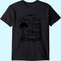 June Girl Shirt - Born In May I'm A June Birthday Black Girl T-shirt