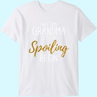 Grandma Let The Spoiling Begin Gift First Time Grandma T-shirt