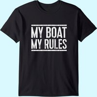 My Boat My Rules T-shirt Captain Gift Shirt T-shirt