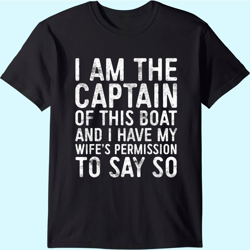 Mens I Am The Captain Of This Boat T-shirt Skipper Gift Shirt T-shirt