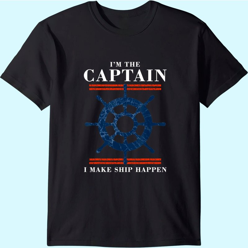 Im The Captain I Make Ship Happen Funny Boating Boat T-shirt — T-shirts pour hommes
