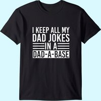 I Keep All My Dad Jokes In A Dad A Base Dad Jokes T-shirt — T-shirts pour hommes