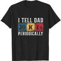I Tell Dad Jokes Periodically Funny Dad T-shirt