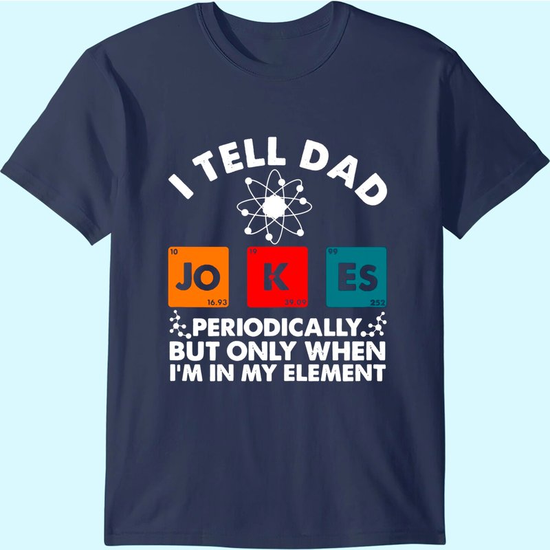 I Tell Dad Jokes Periodically But Only When In My Element T-shirt — T-shirts pour hommes