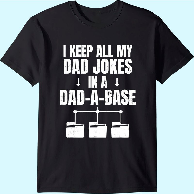 I Keep All My Dad Jokes In A Dad A Base Father Dad Joke T-shirt — T-shirts pour hommes