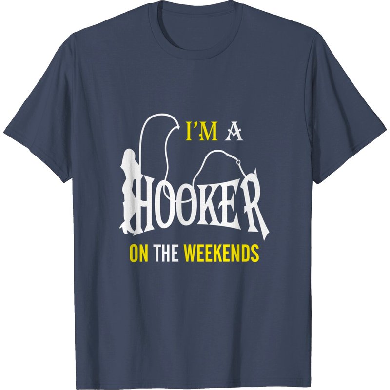 Hooker Tshirt Funny - I'm A Hooker On The Weekends Tshirt — Mens T Shirts