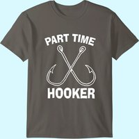 Fishing Gear Funny Part Time Vintage Gift Hooker Tee T-shirt