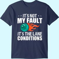 Bowling Excuse Funny Shirt Lane Conditions Bowler Gift T-shirt