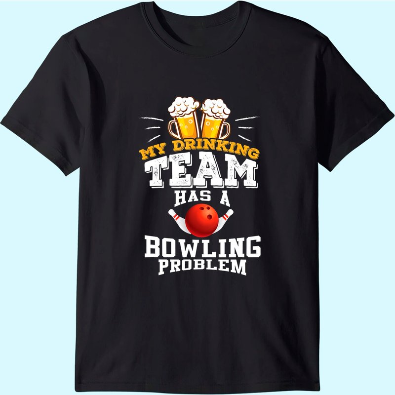 My Drinking Team Has A Bowling Problem T-shirt - Funny Gift — T-shirts pour hommes