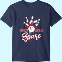Livin On A Spare Shirt Funny Bowling T-shirt