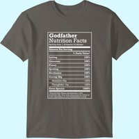 Godfather Nutritional Facts Funny Family Gift From Godchild T-shirt