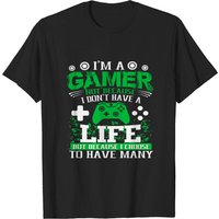 I'm A Gamer Because I Choose To Have Many Lives Gamer T-shirt