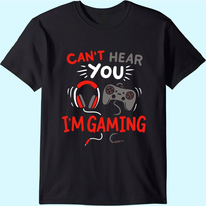Can't Hear You I'm Gaming Funny Gift For Gamers T-shirt — T-shirts pour hommes