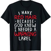 Kids I Have Red Hair Because God Knew I Needed A Warning Lab T-shirt