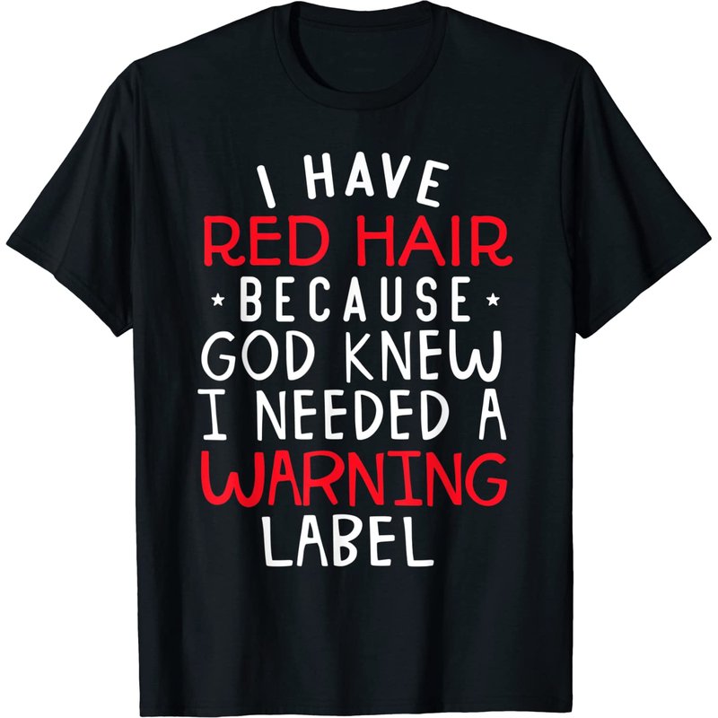 Kids I Have Red Hair Because God Knew I Needed A Warning Lab T-shirt — T-shirts pour hommes