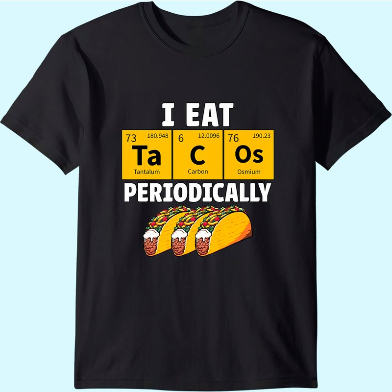 Taco Funny Food Eat Tacos Periodically Humor Science Gift T-shirt — Mens T Shirts