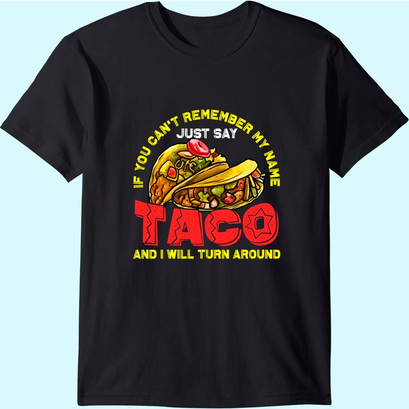 Just Say Taco And I Will Turn T-shirt — T-shirts pour hommes