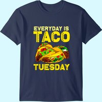 Taco Party Everyday Is Taco Tuesday For Men Women Kids T-shirt