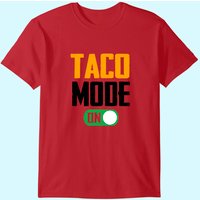 Graphic 365 Taco Mode On Tee Funny Tacos Lover Gift T-shirt