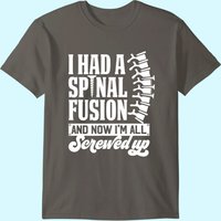 I Had A Spinal Fusion & Now I'm All Screwed Up Spine Surgery T-shirt