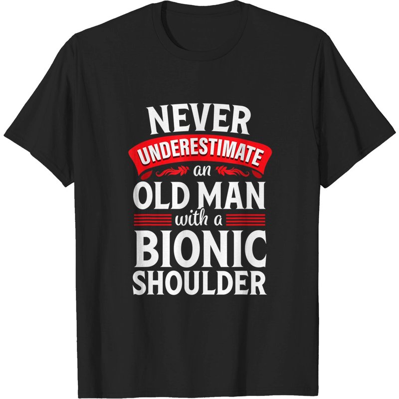 Shoulder Surgery Funny Old Quote Replacement Recovery Gift T-shirt