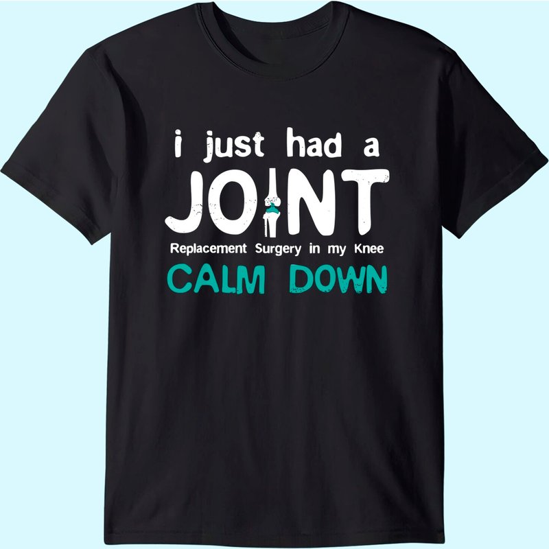 I Just Had Joint Replacement Surgery In My Knee Recovery T-shirt — T-shirts pour hommes