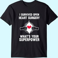 I Survived Open Heart Surgery Open Heart Surgery Men Women T-shirt