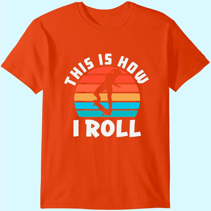 Skateboard Girl Skateboarder Gifts Skater This Is How I Roll T-shirt — T-shirts pour hommes